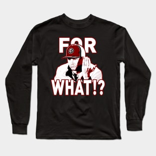 For What Long Sleeve T-Shirt